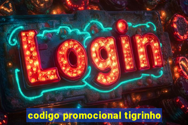 codigo promocional tigrinho